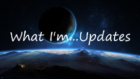 What I'm... Updates