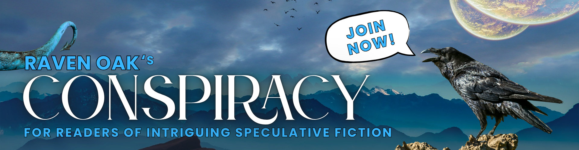 Raven Oak's Conspiracy: For Readers of Intriguing Speculative Fiction. Image shows a sci-fi planet in the background and a Raven saying Join Now!